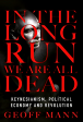 In the Long Run We Are All Dead : Keynesianism, Political Economy, and Revolution Sale