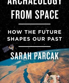 Archaeology from Space : How the Future Shapes Our Past Sale