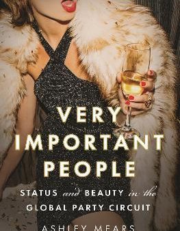 Very Important People : Status and Beauty in the Global Party Circuit Supply